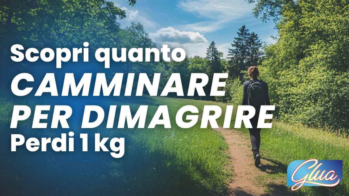 Quanto camminare per Dimagrire. Perdi 1KG