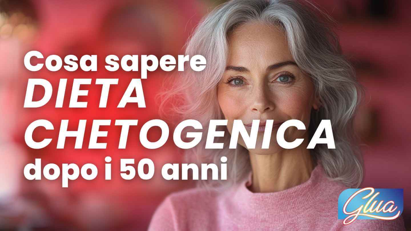 Cosa sapere per dieta chetogenica dopo i 50 anni