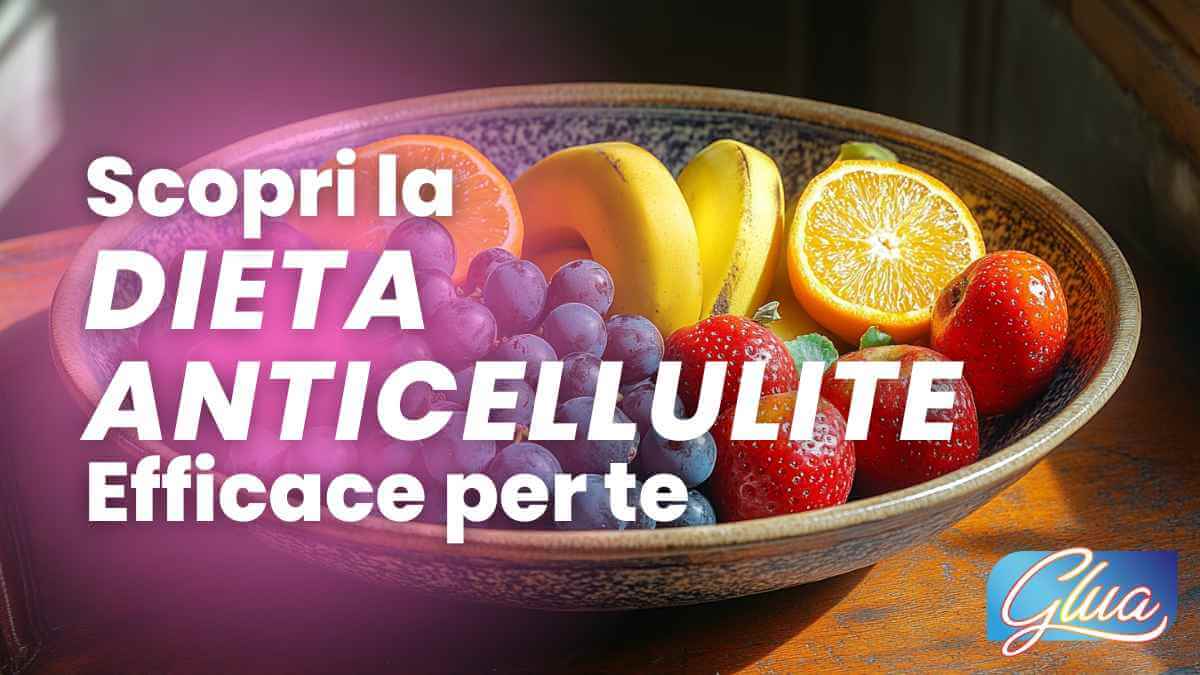 Dieta anticellulite davvero efficace 